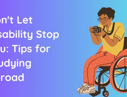 Don't Let Disability Stop You: Tips for Studying Abroad