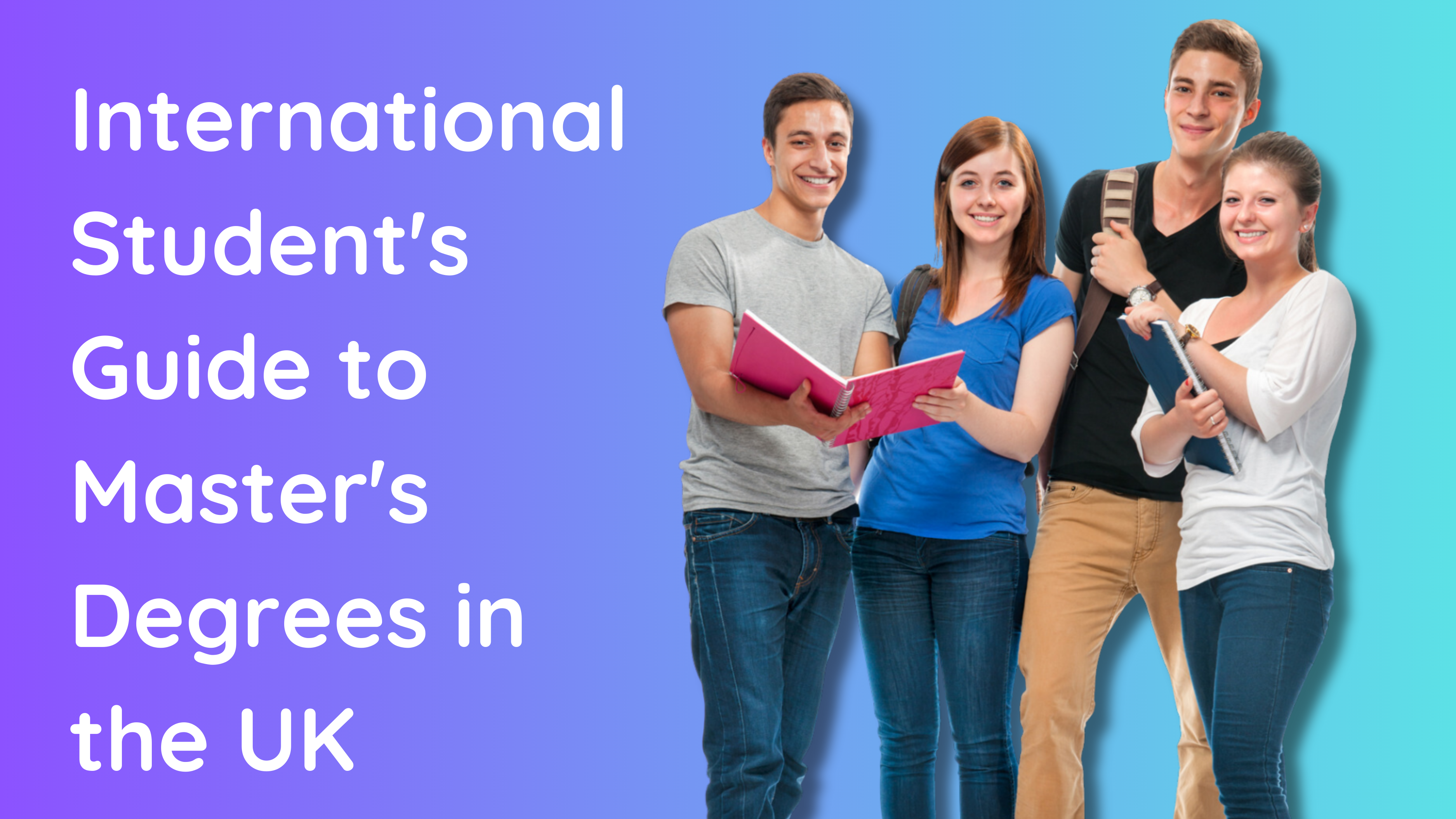 International Student's Guide to Master's Degrees in the UK