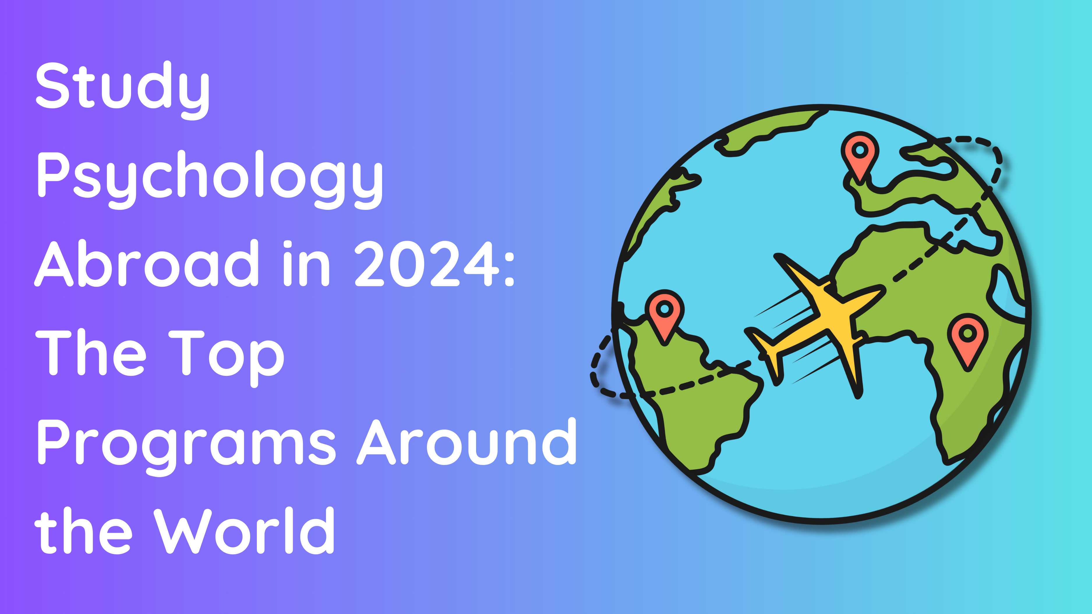 Study Psychology Abroad in 2024 The Top Programs Around the World