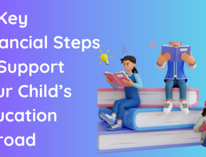 10 Key Financial Steps to Support Your Child’s Education Abroad