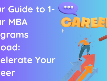 Your Guide to 1-Year MBA Programs Abroad: Accelerate Your Career