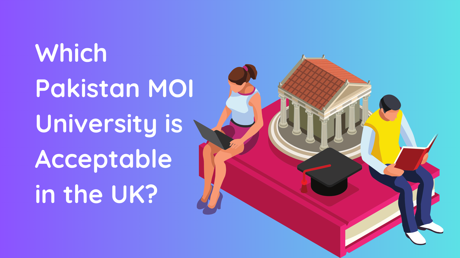 Which Pakistan MOI University is Acceptable in the UK?